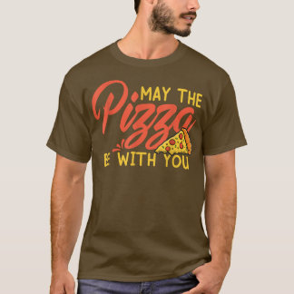 Camiseta Gracioso que la pizza esté con usted trozo de T-He