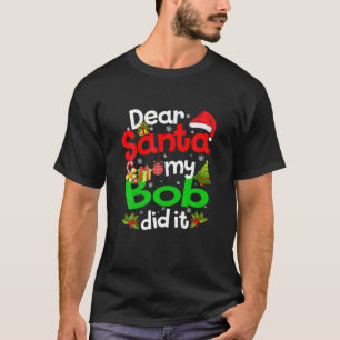Camiseta Gracioso Querido Papá Noel, Bob Lo Hizo Navidad Pa