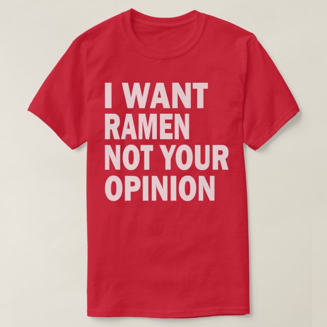 Camiseta Gracioso - Quiero a Ramen no tu opinión (Diseño del anverso)