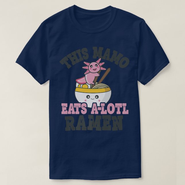 Camiseta Gracioso Ramen Amo Mamo Cute Axolotl Comiendo Rame (Diseño del anverso)