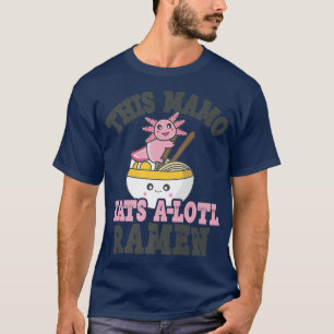 Camiseta Gracioso Ramen Amo Mamo Cute Axolotl Comiendo Rame