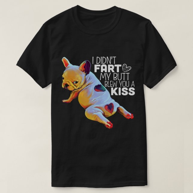 Camiseta Gracioso regalo de Bulldog francés me mudo Fart Fr (Diseño del anverso)
