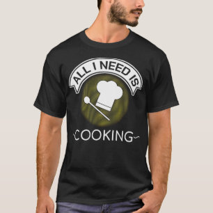 Camiseta Gracioso Regalo De Chef Todo Lo Que Necesito Es Co