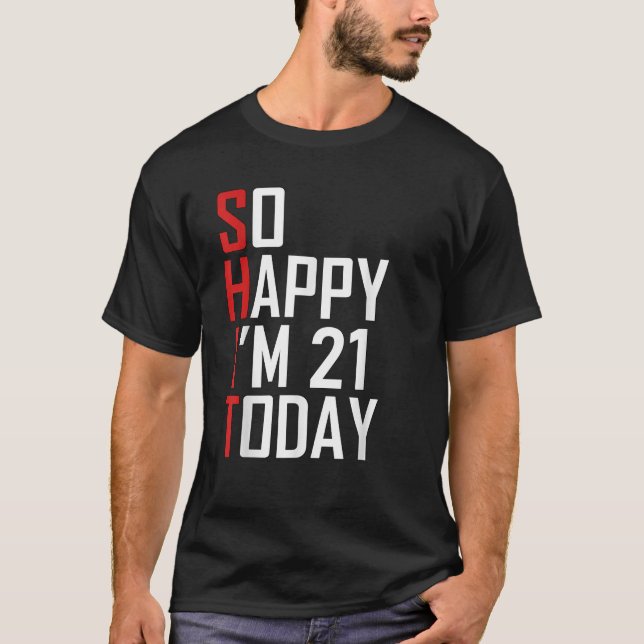 Camiseta Gracioso regalo de cumpleaños número 21 tan feliz  (Anverso)