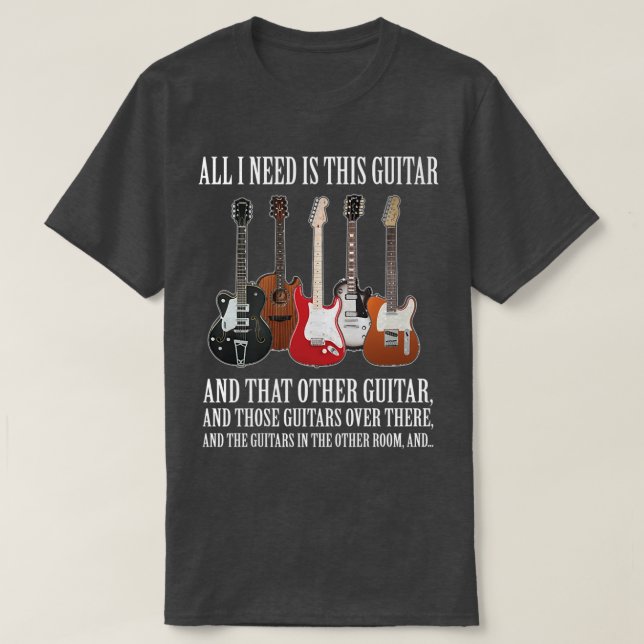 Camiseta Gracioso Regalo De Guitarra Todo Lo Que Necesito S (Diseño del anverso)