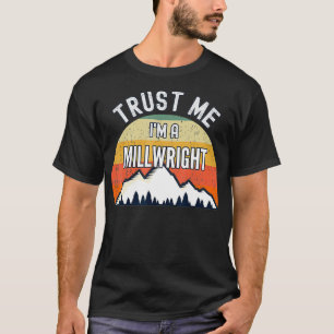 Camiseta Gracioso regalo de Millwright Créanme como un Mill