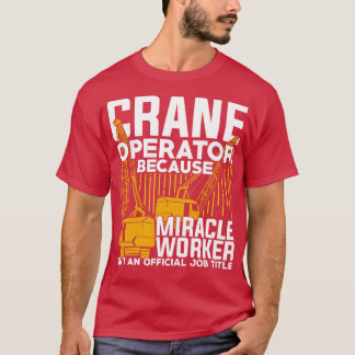 Camiseta Gracioso regalo de operador de grúa