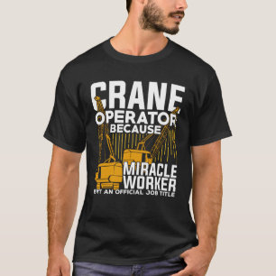 Camiseta Gracioso regalo de operador de grúa
