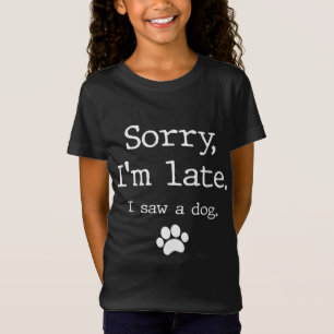 Camiseta Gracioso regalo de Perro Lover, Lo siento, estoy a