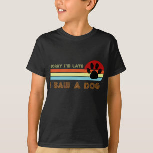 Camiseta Gracioso regalo de Perro Lover, Lo siento, estoy a