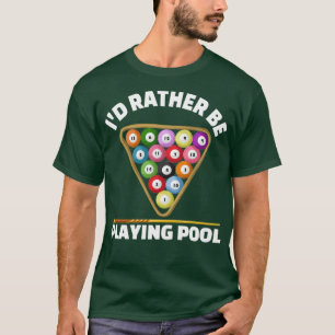 Camiseta Gracioso Regalo De Piscina Más Que Jugar Billar De