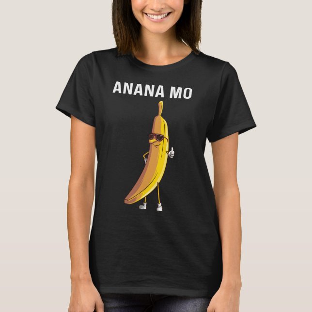 Camiseta Gracioso regalo de plátano Mamá Mujeres Fruit Come (Anverso)