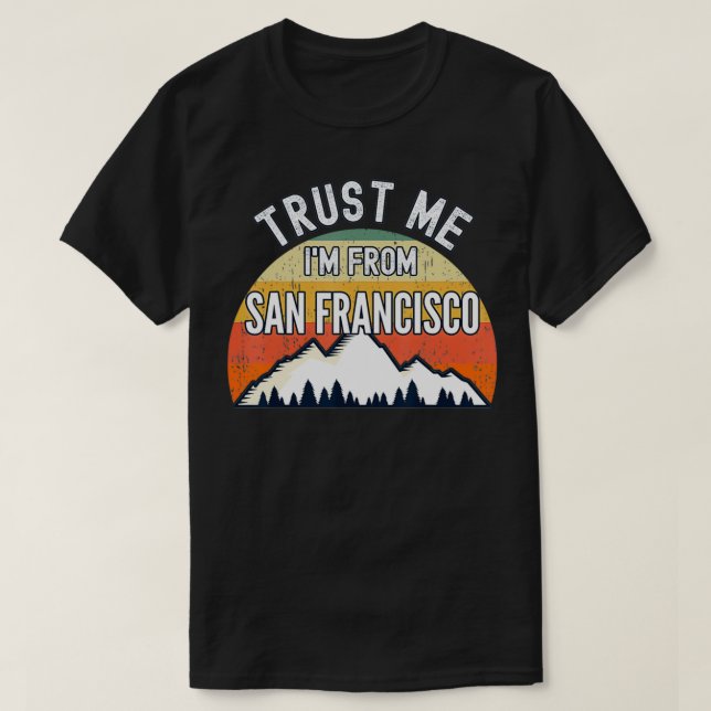 Camiseta Gracioso regalo de San Francisco, créanme que soy  (Diseño del anverso)