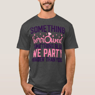 Camiseta Gracioso regalo de soltera Algo prestado de alguna