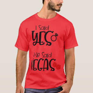 Camiseta Gracioso regalo de soltera dije sí Dijimos Las Veg