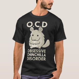 Camiseta Gracioso regalo de trastorno obsesivo de Chinchill