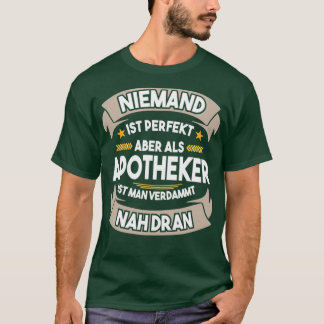 Camiseta Gracioso Regalo Farmacéutico Niemand Ist Perfekt