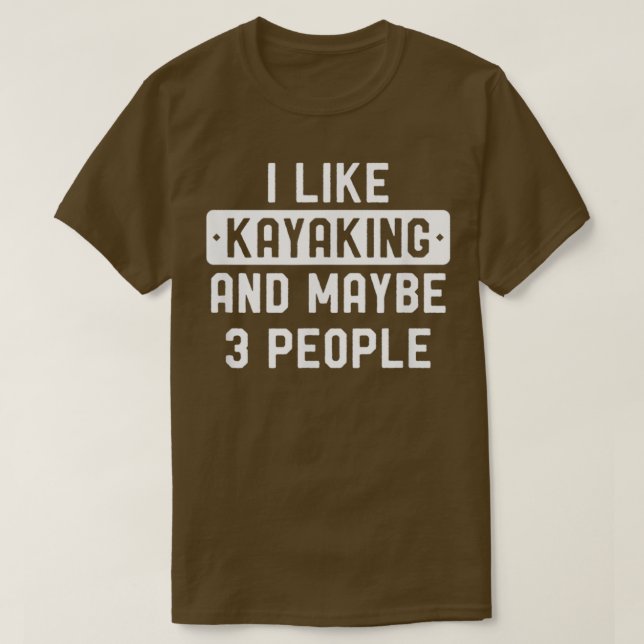 Camiseta Gracioso Regalo Kayak Me Gusta El Kayak Y Tal Vez (Diseño del anverso)