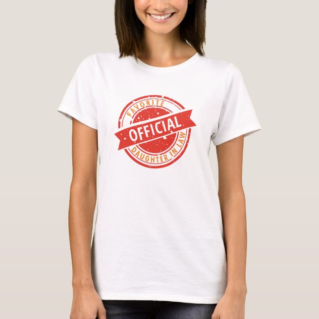 Camiseta Gracioso regalo oficial hija favorita en la ley (Anverso)