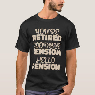 Camiseta Gracioso retiro retirado - Adiós Tensión Hola P