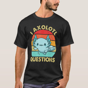 Camiseta Gracioso Retro I Axolotl Pregunta Blue Salamander 
