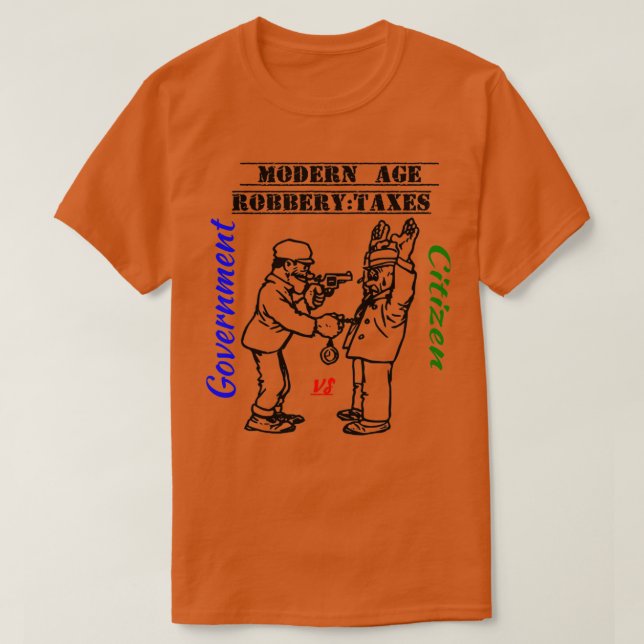 Camiseta Gracioso robo a edad moderna Impuestos (Diseño del anverso)