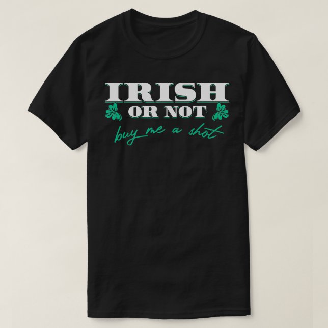 Camiseta Gracioso Saint Patricks Día de beber irlandés o no (Diseño del anverso)