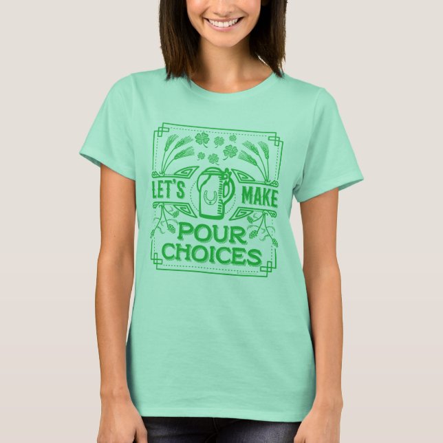 Camiseta Gracioso Saint Patricks Irlandés Beer Pour Choices (Anverso)