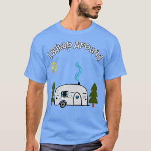 Camiseta Gracioso Sarcástico Duermo Alrededor De RV Camping