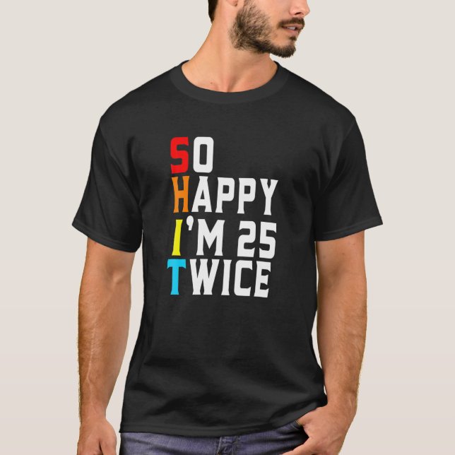 Camiseta Gracioso Sarcástico Tan Feliz De Tener 25 Dos Vece (Anverso)