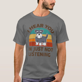 Camiseta Gracioso Schnauzer en miniatura te oigo que no soy