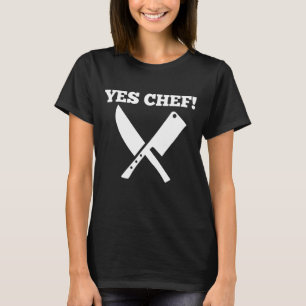 Camiseta ¡Gracioso Sí Chef! Diseño para chefs. ¡Sí, Chef! K