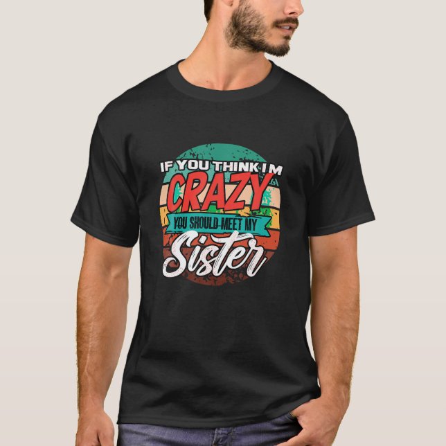 Camiseta Gracioso Si Crees Que Estoy Loco Deberías Conocer  (Anverso)