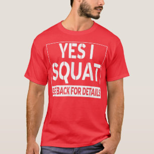 Camiseta Gracioso Sí Que Squat Ver Atrás Para Más Detalles