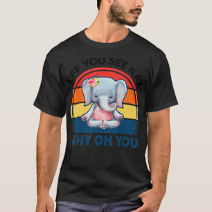 Camiseta Gracioso Si Ves A Kay Por Qué Oh Elephant Yoga