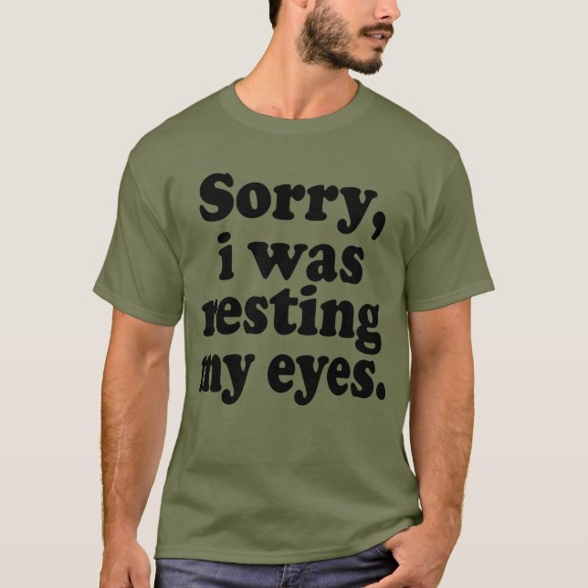 Camiseta Gracioso Siento Estar Descansando Mis Ojos (Anverso)
