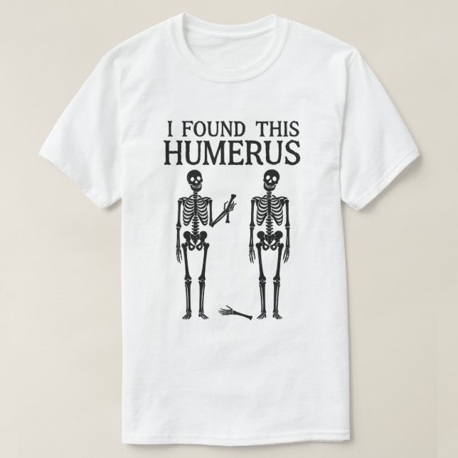 Camiseta Gracioso Skeleton "Encontré este Humerus" | Bone P (Diseño del anverso)