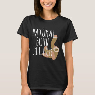 Camiseta Gracioso Sloth Natural Born Chiller Fun Gag