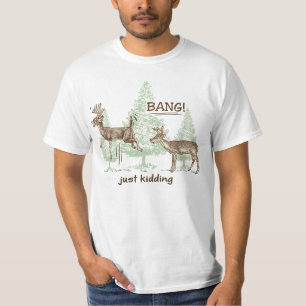 Camiseta ¡Gracioso Sólo Kidding!Caza