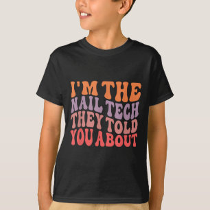 Camiseta Gracioso Soy El Nail Tech Del Que Te Hablaron