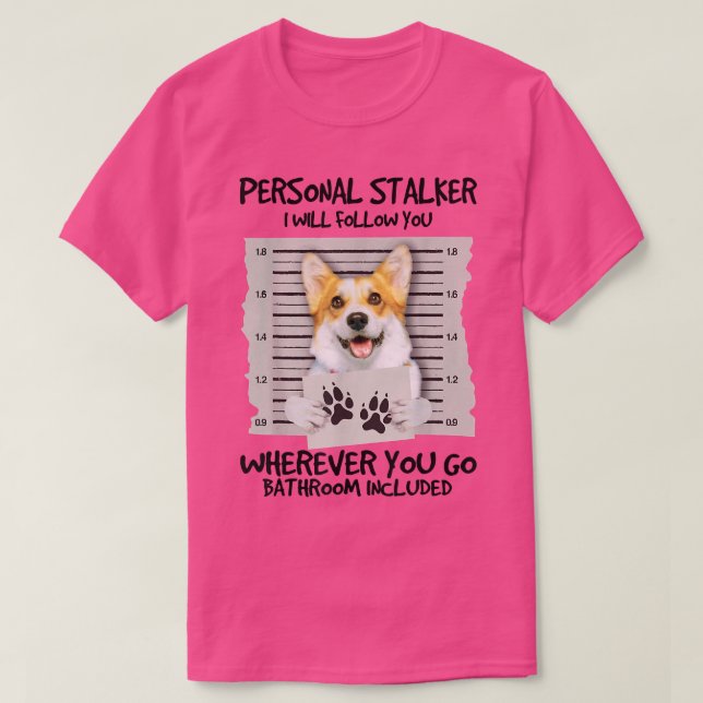 Camiseta Gracioso Stalker personal Corgi Dog Lover (Diseño del anverso)