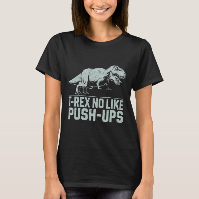 Camiseta Gracioso T-rex No Like Push-ups Dinosaur Workout G (Anverso)