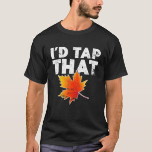 Camiseta Gracioso Tap Que Maple Tree Tapping Maple Tappers 