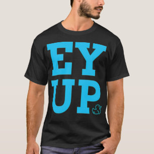 Camiseta Gracioso texto azul Ey up duck, YORKSHIRE DICE agu