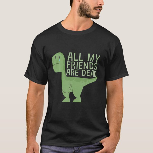 Camiseta Gracioso, todos mis amigos de dinosaurios están mu (Anverso)