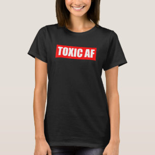 Camiseta Gracioso-Tóxico AF-Gift Para Amigos-Hombres-Tóxico