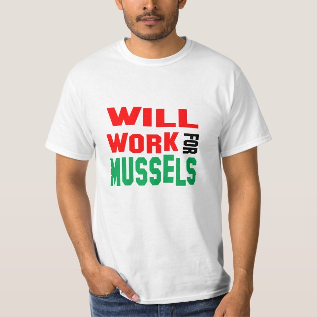 Camiseta ¡Gracioso! Trabajará Para Muselas (Anverso)