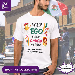 Camiseta Gracioso TU EGO ES NACHO AMIGO Personalizado Texto