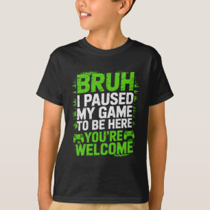 Camiseta Gracioso videojugador Bruh He Pausado Mi Juego Ado