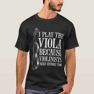 Camiseta Gracioso Viola Player porque los violinistas neces